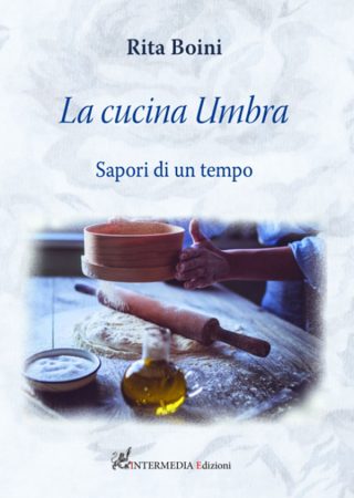 La cucina Umbra. Sapori di un tempo