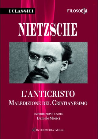 NIETZSCHE. L'ANTICRISTO Maledizione del Cristianesimo