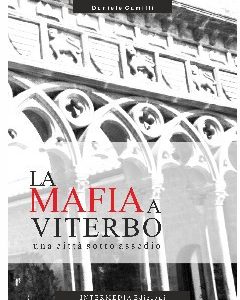 LA MAFIA A VITERBO Una città sotto assedio