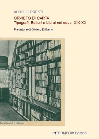 Orvieto di carta. Tipografi, editori e librai nei secoli XIX-XX