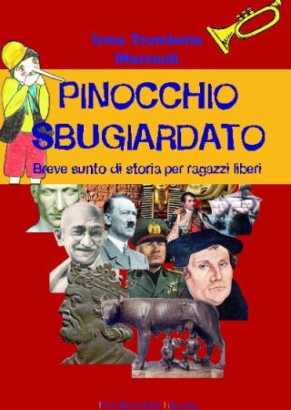 Pinocchio sbugiardato. Breve sunto di storia per ragazzi liberi