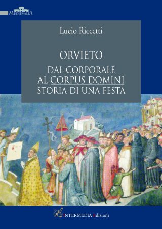 ORVIETO Storia di una festa. Dal Corporale al Corpus Domini