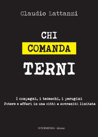 CHI COMANDA TERNI di Claudio Lattanzi