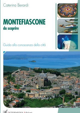 MONTEFIASCONE da scoprire. Guida alla conoscenza della città  di Caterina Berardi