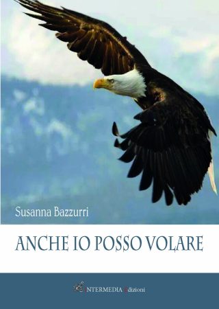 ANCHE IO POSSO VOLARE di Susanna Bazzurri