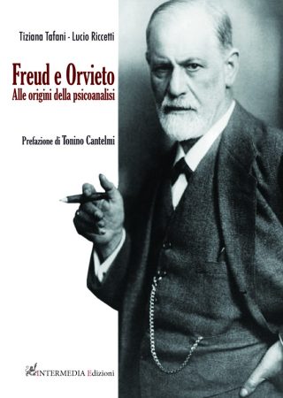 FREUD E ORVIETO. Alle origini della psicoanalisi di Tiziana Tafani e Lucio Riccetti