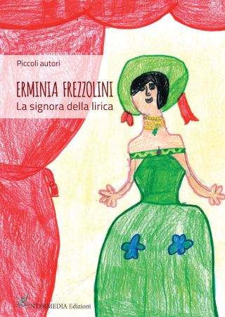 ERMINIA FREZZOLINI La signora della lirica - Piccoli autori