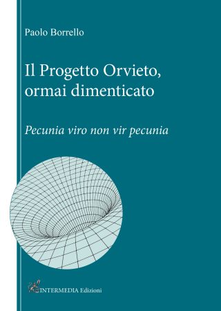 IL PROGETTO ORVIETO, ORMAI DIMENTICATO. Pecunia viro non vir pecunia