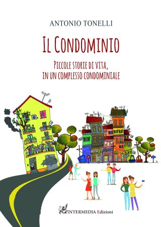 IL CONDOMINIO. Piccole storie di vita, in un complesso condominiale