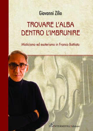 TROVARE L'ALBA DENTRO L'IMBRUNIRE. Misticismo ed esoterismo in Franco Battiato