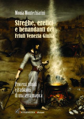 STREGHE, ERETICI E BENANDANTI DEL FRIULI VENEZIA GIULIA