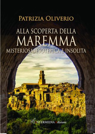 ALLA SCOPERTA DELLA MAREMMA MISTERIOSA, ESOTERICA E INSOLITA