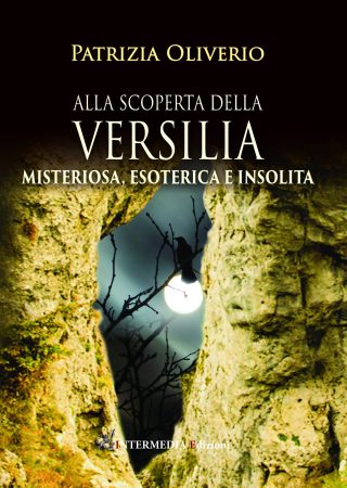 ALLA SCOPERTA DELLA VERSILIA MISTERIOSA, ESOTERICA E INSOLITA