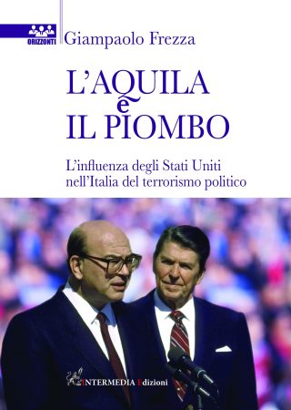 L'AQUILA E IL PIOMBO. L'influenza degli Stati Uniti nell'Italia del terrorismo politico