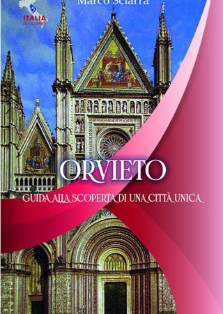 ORVIETO. Guida alla scoperta di una città  unica