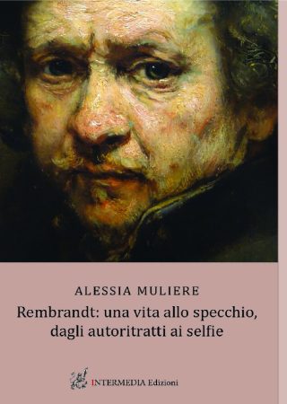 REMBRANDT: UNA VITA ALLO SPECCHIO, DAGLI AUTORITRATTI AI SELFIE