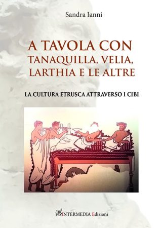 A tavola con Tanaquilla, Velia, Larthia e le altre