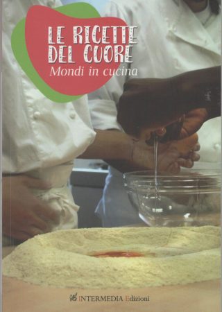 LE RICETTE DEL CUORE. Mondi in cucina