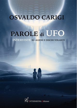 PAROLE DI UFO. Interviste su alieni e dischi volanti