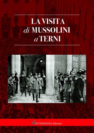 LA VISITA DI MUSSOLINI A TERNI